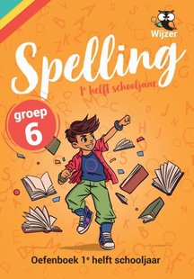 Spelling groep 6 Oefenboek - 1e helft schooljaar