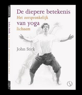De diepere betekenis van yoga - het oorspronkelijk lichaam