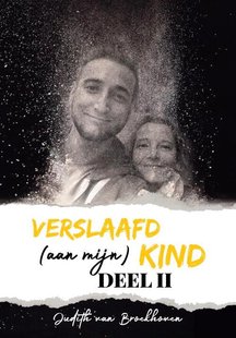 Verslaafd (aan mijn) kind - Deel II