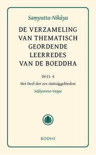 De verzameling van thematisch geordende leerredes, Deel 4: Het Deel der zes zintuiggebieden (Salayatana-Vagga)