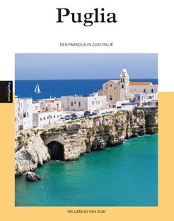 Puglia, een paradijs in Zuid-Italië
