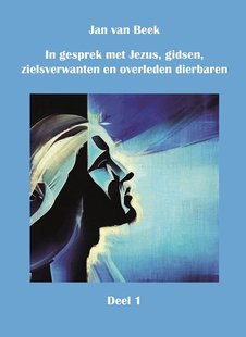 In gesprek met Jezus, gidsen, zielsverwanten en overleden dierbaren