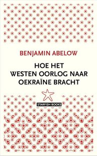 Hoe het Westen oorlog naar Oekraïne bracht