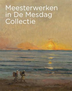 Meesterwerken in De Mesdag Collectie