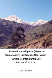 Planetaire Intelligentie (PI) vormt Homo sapiens Intelligentie (HsI) vormt Artificiële Intelligentie (AI)