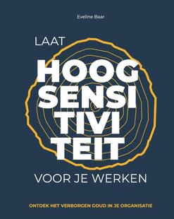 Laat hoogsensitiviteit voor je werken