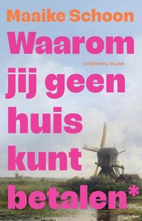 Waarom jij geen huis kunt betalen