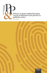 Privacy & Persoonsgegevens: Privacy en gegevensbescherming van de werknemer in de private en publieke sector