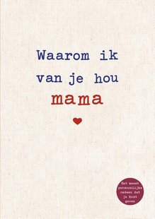 Waarom ik van je hou mama