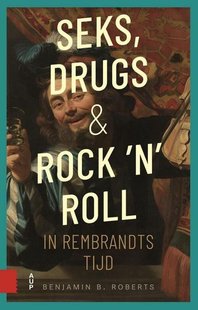 Seks, drugs en rock 'n' roll in Rembrandts tijd