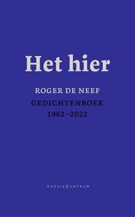 Het hier. Gedichtenboek 1962-2022