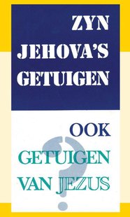 Zijn Jehova's Getuigen ook getuigen van Jezus?