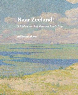 Naar Zeeland! - schilders van het Zeeuwse landschap