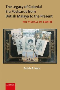 The Legacy of Colonial Era Postcards from British Malaya to the Present