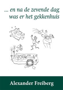 En Na De Zevende Dag Was Er Het Gekkenhuis