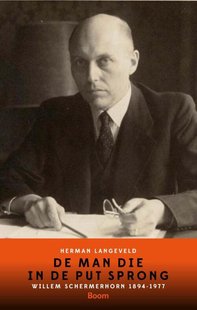 De man die in de put sprong - Willem Schermerhorn 1894-1977