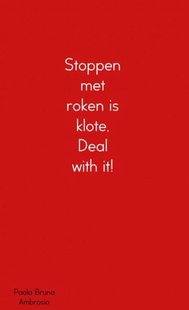 Stoppen met roken is klote, Deal with it!