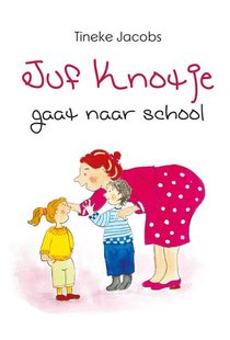 Juf Knotje gaat naar school