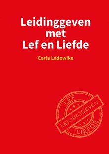 Leidinggeven met Lef en Liefde