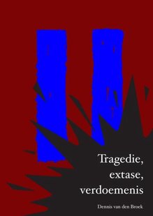 Tragedie, extase, verdoemenis