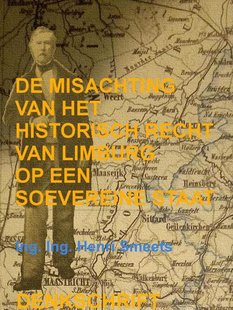 De Misachting Van Het Limburgs Vraagstuk: Het Historisch Recht Op Een Soevereine Staat
