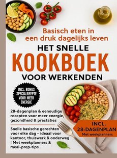 Basisch eten in een druk dagelijks leven – Het snelle kookboek voor werkenden