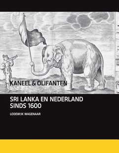 Kaneel en olifanten - Shri Lanka en Nederland sinds 1600