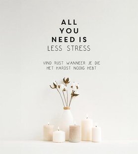 All you need is less stress