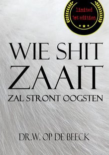 Wie Shit Zaait, Zal Stront Oogsten
