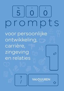 500 Prompts Voor Persoonlijke Ontwikkeling, Carrière, Zingeving En Relaties