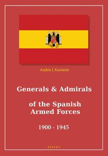Generals & Admirals of the Spanish Armed Forces 1900 - 1945