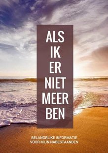 Wilsbeschikking / Laatste Wilsbeschikking & Laatste Wensen Boek - Als Ik Er Niet Meer Ben