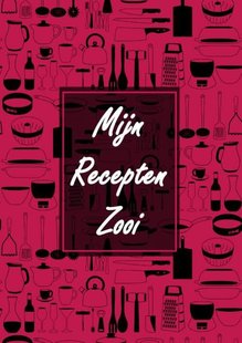 Receptenboek Invulboek - Blanco Recepten Notitieboek Om Zelf in te Vullen - Mijn Recepten Zooi