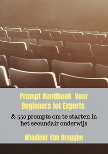Prompt Handboek Voor Beginners tot Experts & 550 prompts om te starten in het secundair onderwijs