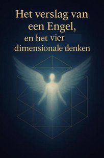 Het Verslag Van Een Engel, en het vier dimensionale denken