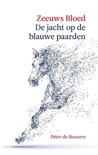 Zeeuws Bloed: De jacht op de Blauwe Paarden