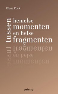 Tussen hemelse momenten en helse fragmenten