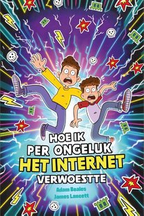 Hoe ik per ongeluk het internet verwoestte