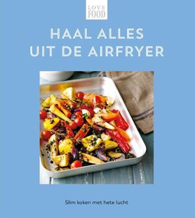 Haal alles uit de airfryer - Love food