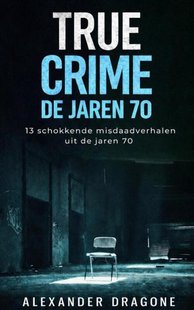 True Crime - De jaren 70
