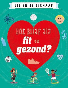 Hoe blijf jij fit en gezond?