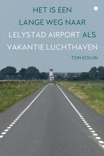 Het is een lange weg naar Lelystad Airport als vakantieluchthaven