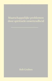 Maatschappelijke problemen door spirituele onwetendheid