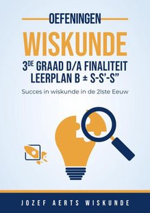 Wiskunde oefeningen voor 3de graad D/A Finaliteit Leerplan B + S-S'-S”