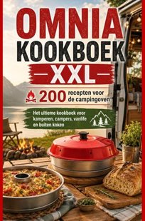 Omnia Kookboek XXL 200 recepten voor de campingoven: Het ultieme kookboek voor kamperen, campers, vanlife en buiten koken