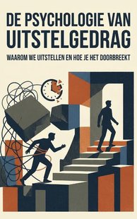 De psychologie van uitstelgedrag