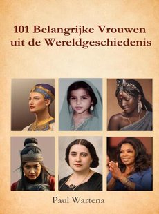 101 Belangrijke Vrouwen Uit De Wereldgeschiedenis