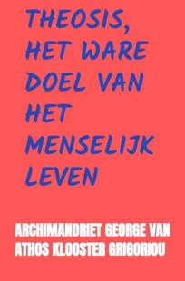 Theosis, het Ware Doel van het Menselijk Leven
