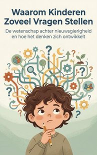 Waarom Kinderen Zoveel Vragen Stellen