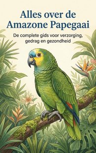 Alles over de Amazone Papegaai